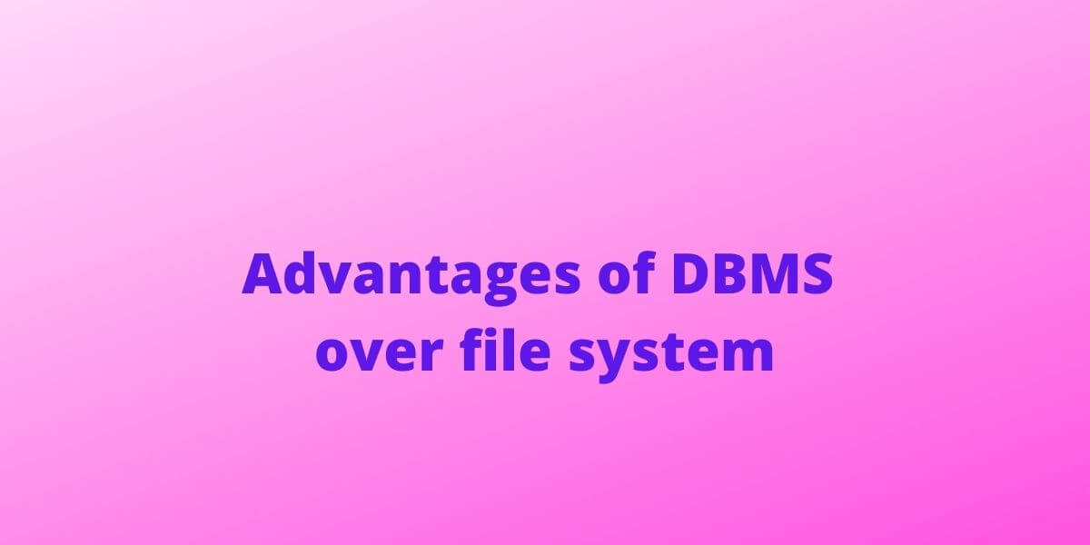 advantages-of-dbms-over-file-system-scom-creator